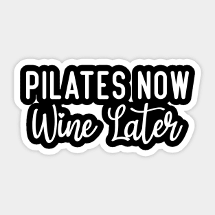 Pilates Now Wine Later Sticker